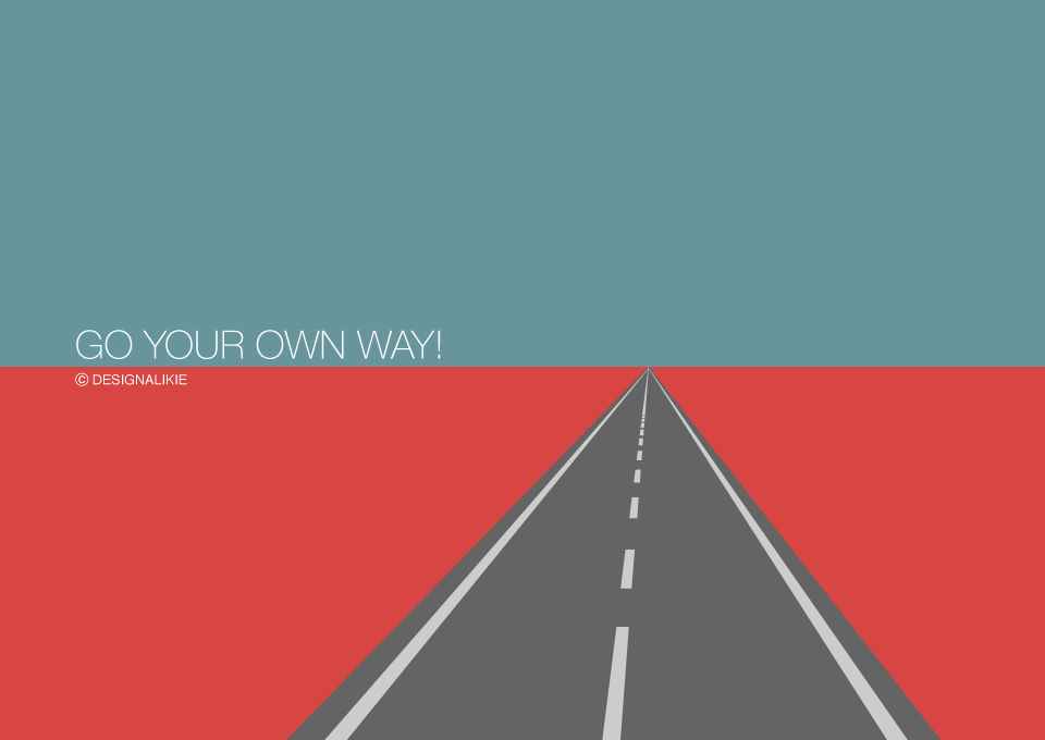 GO YOUR OWN WAY!